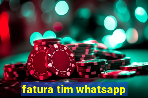 fatura tim whatsapp